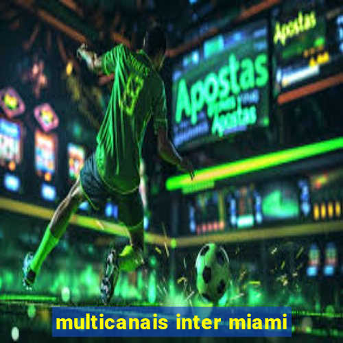 multicanais inter miami